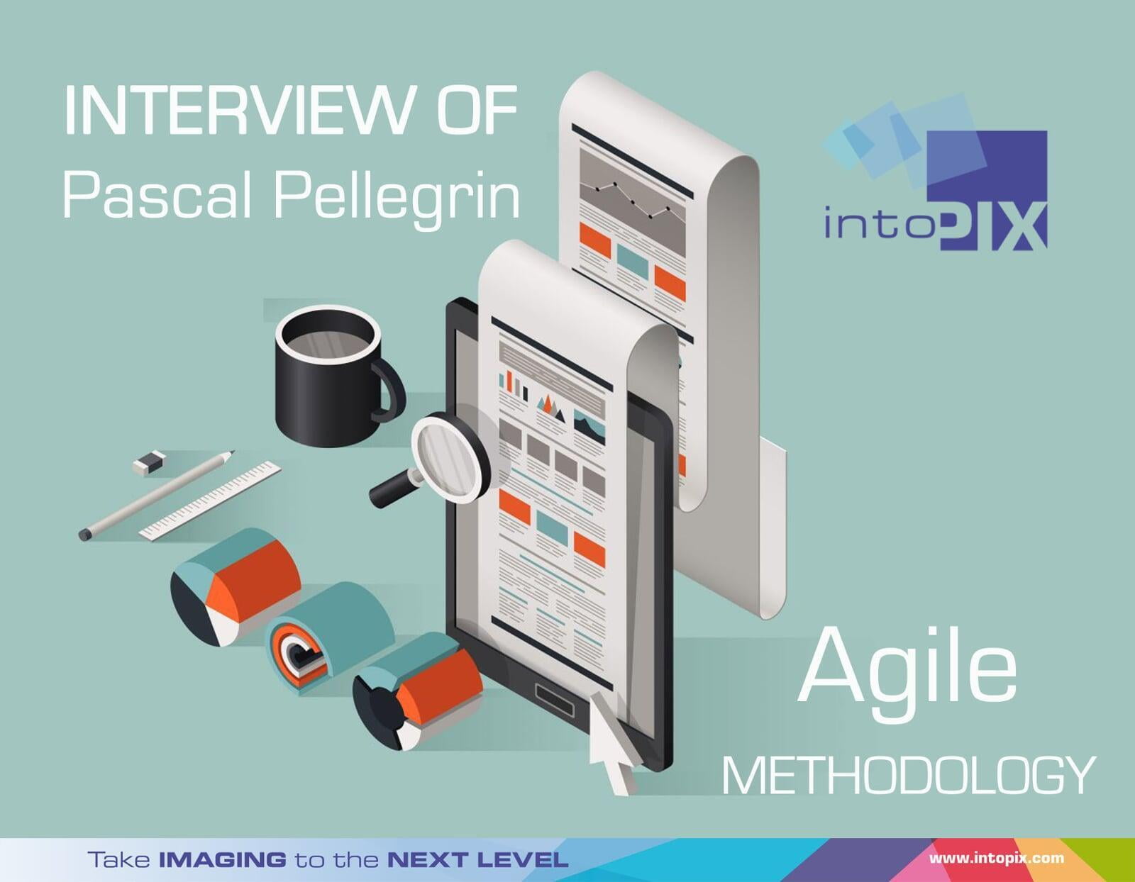 Pascal Pellegrin과 인터뷰 : intoPIX의 민첩한(Agile) 방법론
